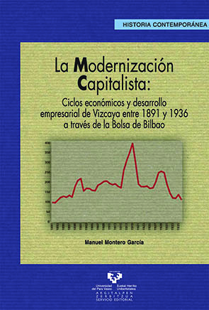 LA MODERNIZACIÓN CAPITALISTA: CICLOS ECONÓMICOS Y DESARROLLO EMPRESARIAL DE VIZCAYA ENTRE 1891