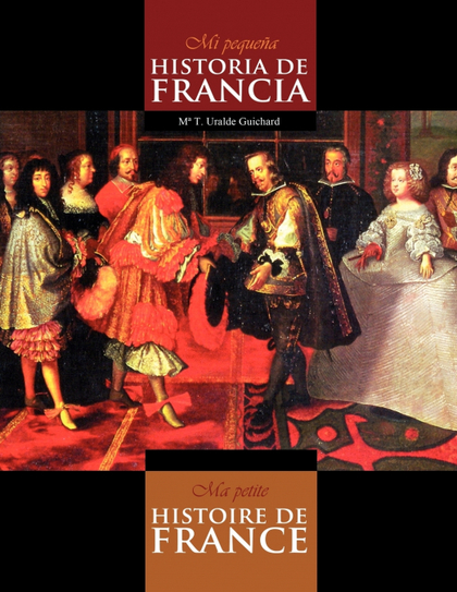 MI PEQUEÑA HISTORIA DE FRANCIA = MA PETITE HISTOIRE DE FRANCE