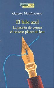 EL HILO AZUL : LA PASIÓN DE CONTAR, EL SECRETO PLACER DE LEER