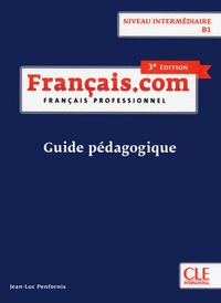 FRANÇAIS.COM INTERMÉDIAIRE 3ª EDITION - GUIDE PÉDAGOGIQUE