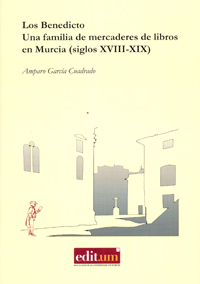 LOS BENEDICTO, UNA FAMILIA DE MERCADERES DE LIBROS EN MURCIA (SIGLOS XVIII-XIX)