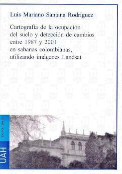 CARTOGRAFÍA DE LA OCUPACIÓN DEL SUELO Y DETECCIÓN DE CAMBIOS ENTRE 1987 Y 2001 EN SABANAS COLOM