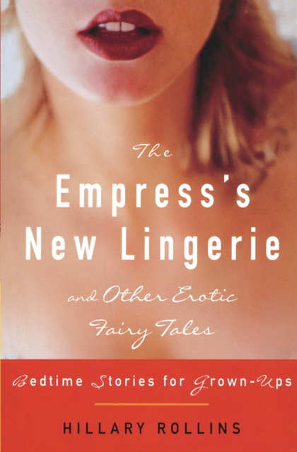 THE EMPRESSŽS NEW LINGERIE AND OTHER EROTIC FAIRY TALES