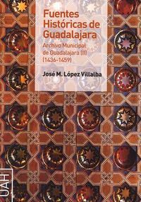 FUENTES HISTÓRICAS DE GUADALAJARA. ARCHIVO MUNICIPAL DE GUADALAJARA II (1436-145