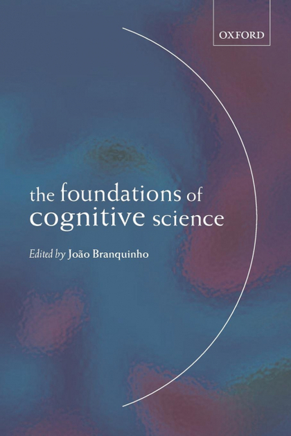 THE FOUNDATIONS OF COGNITIVE SCIENCE