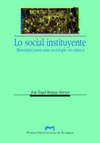 LO SOCIAL INSTITUYENTE: MATERIALES PARA UNA SOCIOLOGÍA NO CLÁSICA