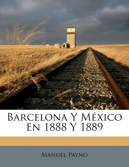 BARCELONA Y MÉXICO EN 1888 Y 1889