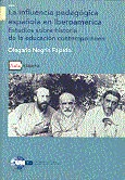 LA INFLUENCIA PEDAGÓGICA ESPAÑOLA EN IBEROAMÉRICA : ESTUDIOS SOBRE HISTORIA DE LA EDUCACIÓN CON