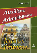 AUXILIARES ADMINISTRATIVOS DEL AYUNTAMIENTO DE JEREZ DE LA FRONTERA. TEMARIO