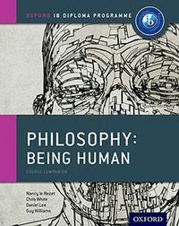 IB PHILOSOPHY BEING HUMAN COURSE BOOK