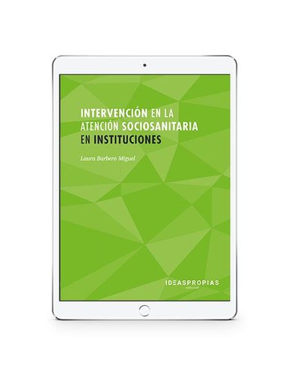INTERVENCIÓN EN LA ATENCIÓN SOCIOSANITARIA EN INSTITUCIONES (2.ª EDICIÓN)