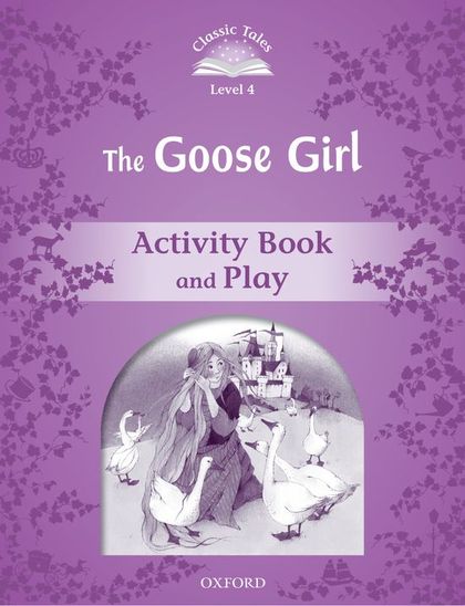 CLASSIC TALES 4 THE GOOSE GIRL AB 2ED.
