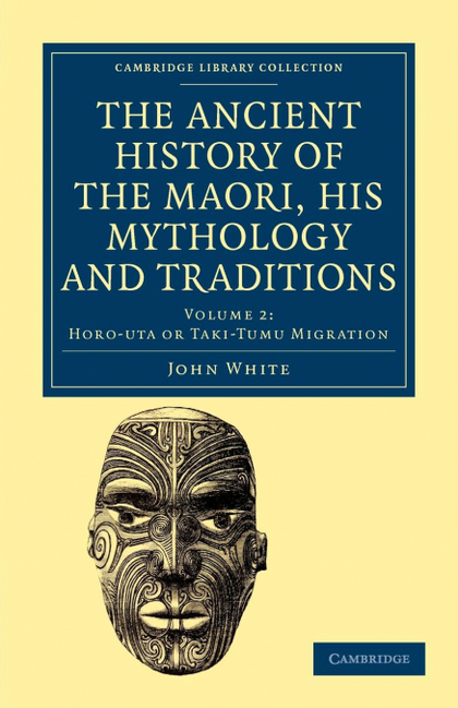 THE ANCIENT HISTORY OF THE MAORI, HIS MYTHOLOGY AND TRADITIONS -             VOL