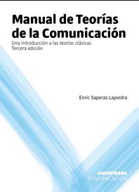 MANUAL DE TEORÍAS DE LA COMUNICACIÓN. 3º EDICIÓN