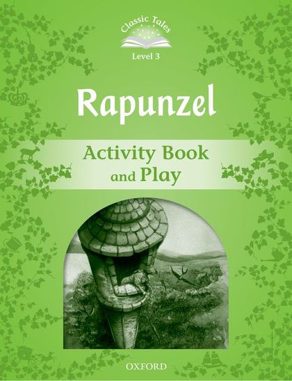 CLASSIC TALES 3. RAPUNZEL. ACTIVITY BOOK AND PLAY