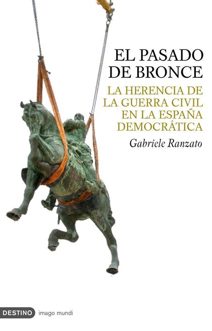 EL PASADO DE BRONCE: LA HERENCIA DE LA GUERRA CIVIL EN LA ESPAÑA DEMOCRÁTICA