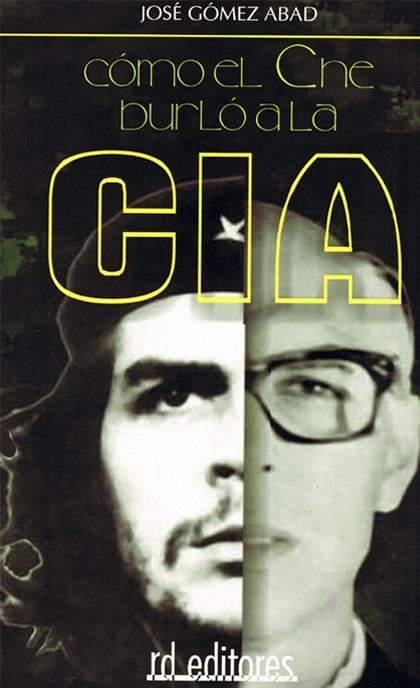 Cómo el Che burló a la CIA