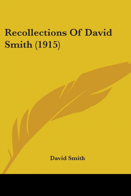 RECOLLECTIONS OF DAVID SMITH (1915)