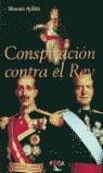 CONSPIRACIÓN CONTRA EL REY.