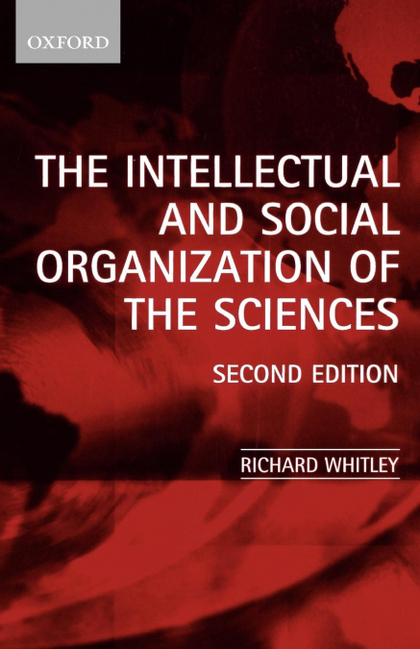 THE INTELLECTUAL AND SOCIAL ORGANIZATION OF THE SCIENCES