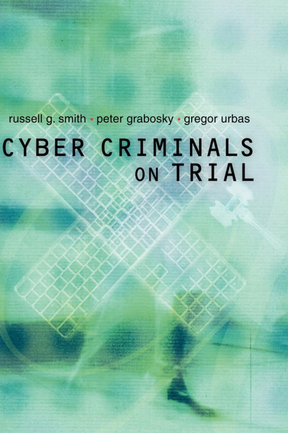 CYBER CRIMINALS ON TRIAL