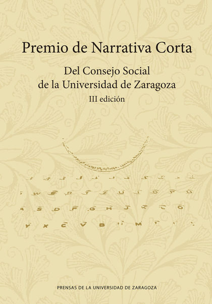 PREMIO DE NARRATIVA CORTA. DEL CONSEJO SOCIAL DE LA UNIVERSIDAD DE ZARAGOZA. III