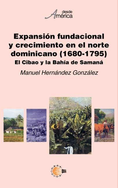 EXPANSIÓN FUNDACIONAL Y CRECIMIENTO EN EL NORTE DOMINICANO (1680-1795). EL CIBAO