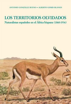 LOS TERRITORIOS OLVIDADOS: NATURALISTAS ESPAÑOLES EN EL ÁFRICA HISPANA (1860-1936)