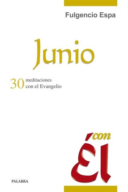 JUNIO, CON ÉL : 30 MEDITACIONES CON EL EVANGELIO