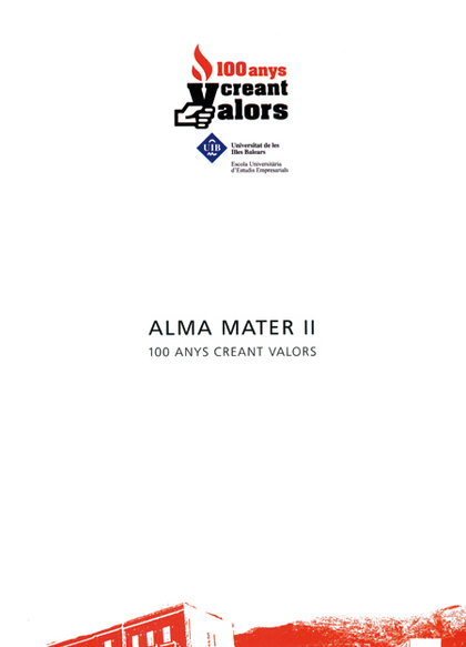 ALMA MATER II : 100 ANYS CREANT VALORS