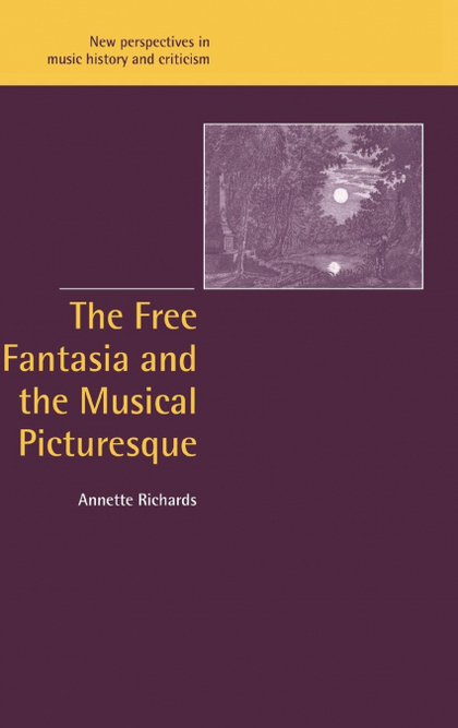 THE FREE FANTASIA AND THE MUSICAL PICTURESQUE