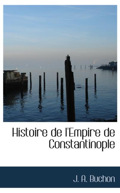 HISTOIRE DE L`EMPIRE DE CONSTANTINOPLE