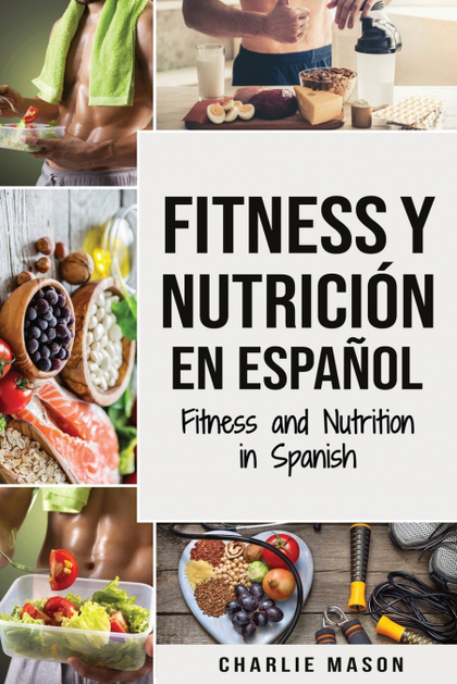 FITNESS Y NUTRICIÓN EN ESPAÑOL;FITNESS AND NUTRITION IN SPANISH