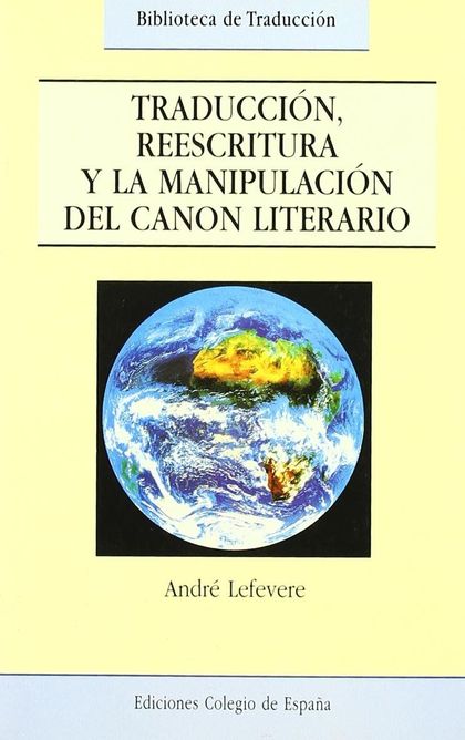 TRADUCCIÓN, REESCRITURA Y MANIPULACIÓN DEL CANON LITERARIO
