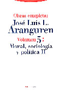 OO.CC. JOSE LUIS ARANGUREN VOL 5 MORAL SOCIOLOGIA POLITICA