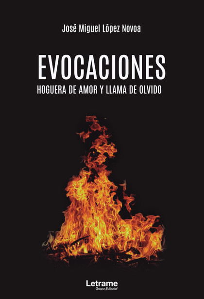 EVOCACIONES. HOGUERA DE AMOR Y LLAMA DE OLVIDO.