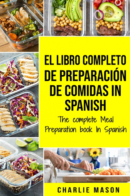 EL LIBRO COMPLETO DE PREPARACIÓN DE COMIDAS IN SPANISH; THE COMPLETE MEAL PREPAR