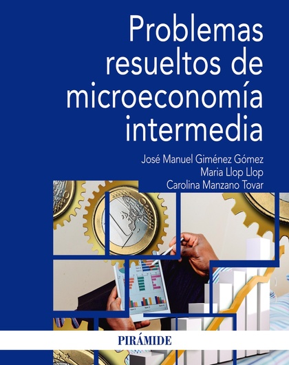 PROBLEMAS RESUELTOS DE MICROECONOMÍA INTERMEDIA.