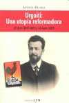 URGOITI : UNA UTOPÍA REFORMADORA : EL SOL, 1917-1931 Y CRISOL, 1931