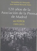120 AÑOS DE LA ASOCIACIÓN DE LA PRENSA DE MADRID EN FOTOS (1895-2015)