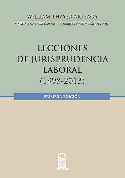 LECCIONES EN JURISPRUDENCIA LABORAL (1998 -2013)