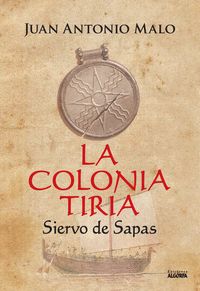 LA COLONIA TIRIA. SIERVO DE SAPAS