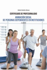 ANIMACIÓN SOCIAL DE PERSONAS DEPENDIENTES EN INSTITUCIONES-2 ED.