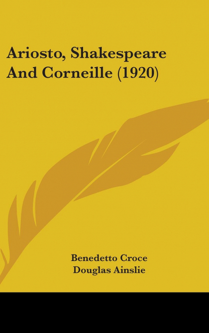 ARIOSTO, SHAKESPEARE AND CORNEILLE (1920)