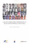 LOS 32 FUTBOLISTAS CANARIOS DE LA SELECCIÓN ESPAÑOLA (1920-2010)