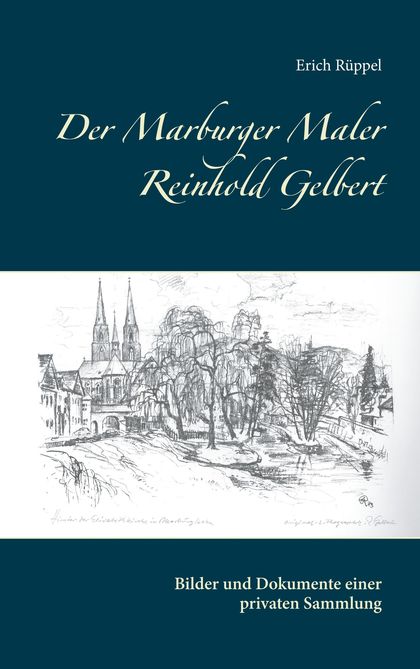 DER MARBURGER MALER REINHOLD GELBERT                                            BILDER UND DOKU