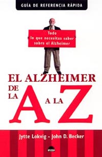 EL ALZHEIMER DE LA A A LA Z: TODO LO QUE NECESITAS SABER SOBRE EL ALZHEIMER