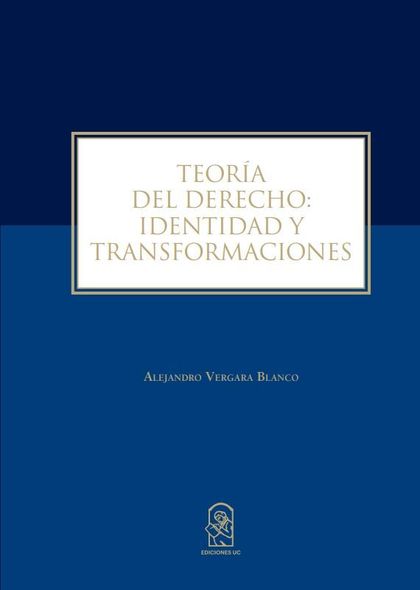 TEORÍA DEL DERECHO: IDENTIDAD Y TRANSFORMACIONES