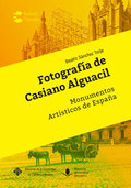 FOTOGRAFÍA DE CASIANO ALGUACIL. MONUMENTOS ARTÍSTICOS DE ESPAÑA