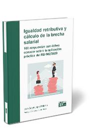 IGUALDAD RETRIBUTIVA Y CÁLCULO DE LA BRECHA SALARIAL: 100 RESPUESTAS QUE DEBES C